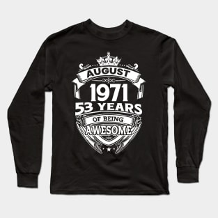 August 1971 53 Years Of Being Awesome 53rd Birthday Long Sleeve T-Shirt